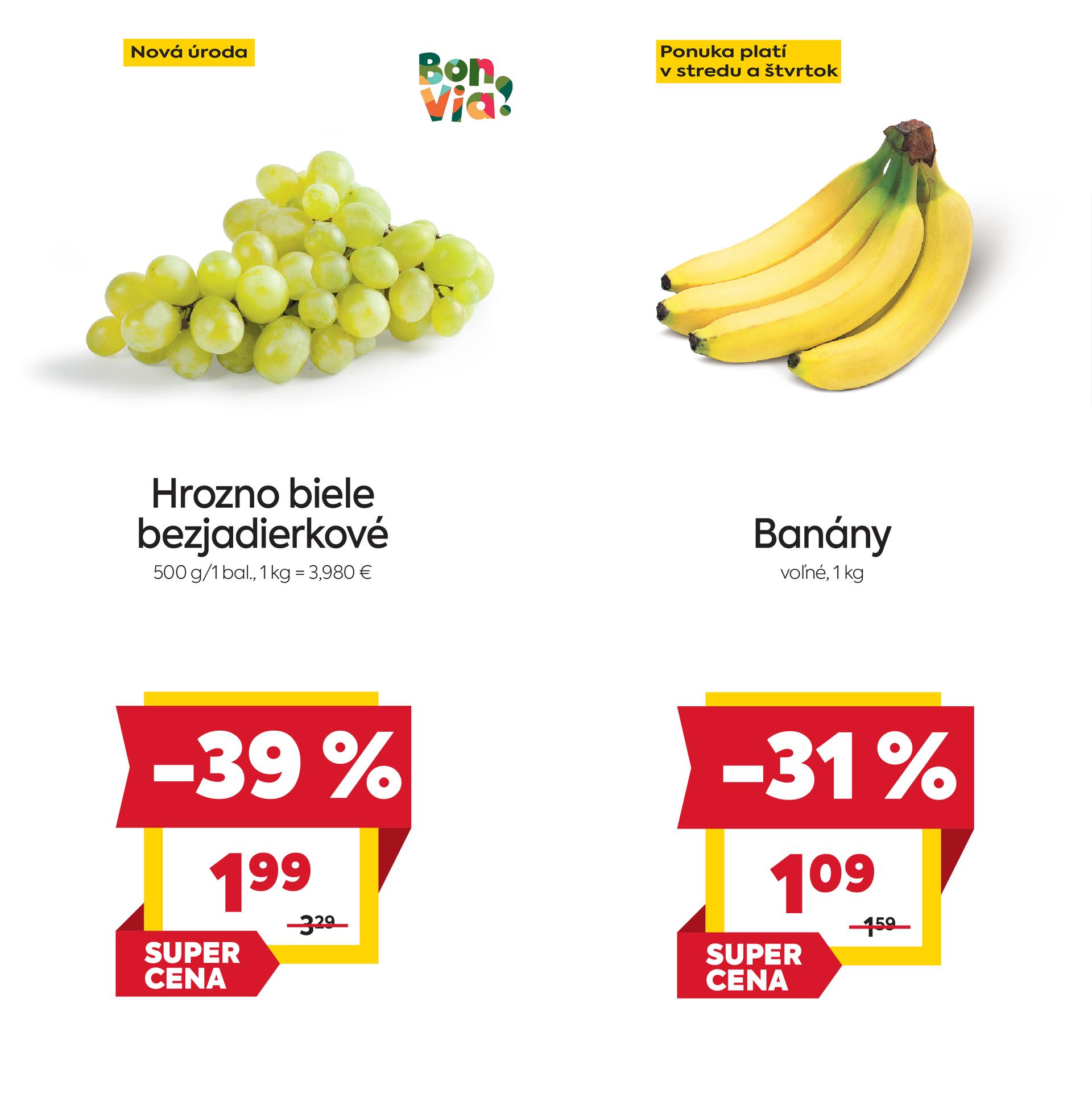 Na obrázku sú dva produkty. Naľavo je obrázok Hrozno biele bezjadierkové, 500 g/ 1 bal. V zľave 39%, akciová cena je 1.99 €. Napravo je obrázok Banány, voľné. V zľave 31%. Akciová cena je 1.09 € za 1 kg. 
